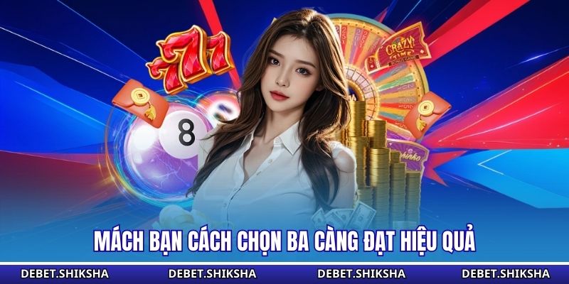 Mách bạn cách chọn ba càng đạt hiệu quả